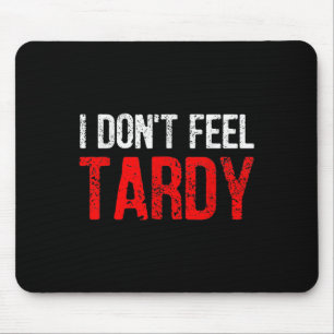 Mousepad Engraçado dizer que não sinto homens tardias mulhe