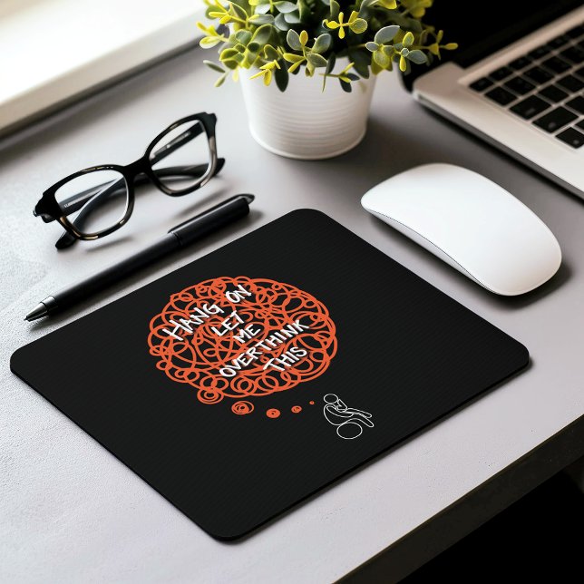 Mousepad Engraçado "Espera-Me Deixar Pensar Sobre Isto" (Criador carregado)