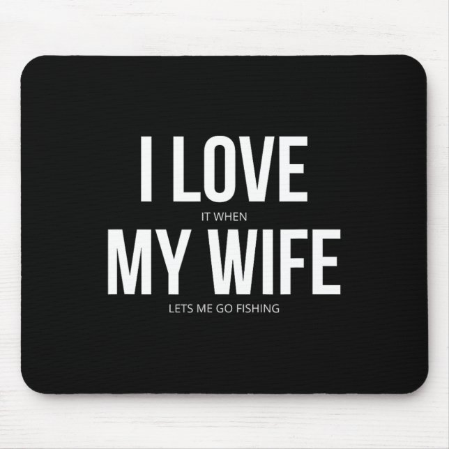 Mousepad Engraçado Eu Amo Quando Minha Esposa Me Deixa Pesc (Frente)