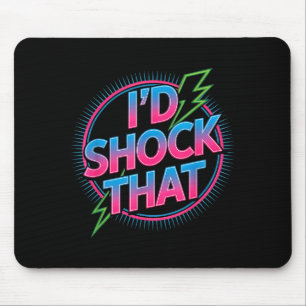 Mousepad Engraçado Eu Chocaria Aquele Citação Humor Elétric