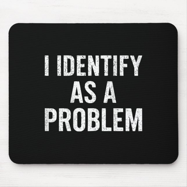 Mousepad Engraçado Eu Identifico Como Um Problema De Volta  (Frente)