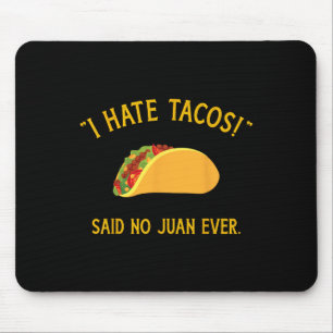 Mousepad Engraçado Eu Odeio Tacos Dizer Não, Juan Nunca, Pa