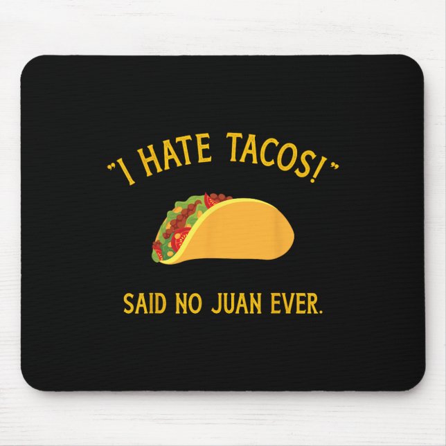 Mousepad Engraçado Eu Odeio Tacos Dizer Não, Juan Nunca, Pa (Frente)