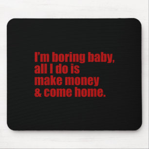 Mousepad Engraçado eu sou chato bebê tudo o que faço é ganh