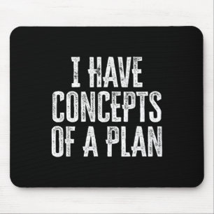 Mousepad Engraçado Eu Tenho Conceitos De Um Plano