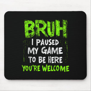 Mousepad Engraçado Jogador De Vídeo Bruh Eu Parei Meu Jogo