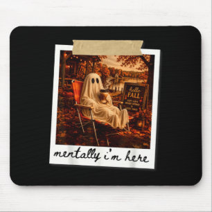 Mousepad Engraçado mentalmente estou aqui fantasma meme out