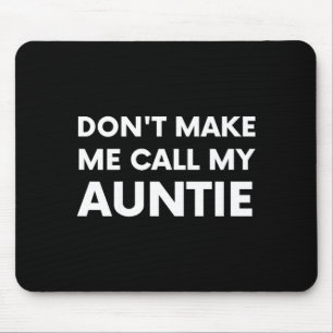Mousepad Engraçado Não Me Faça Ligar Para Minha Tia Para Cr