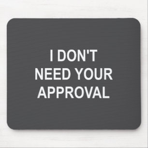 Mousepad Engraçado, Não Preciso da Sua Aprovação, Sarcástic