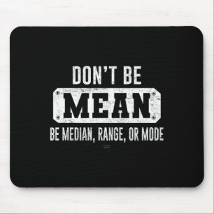 Mousepad Engraçado Não Seja Cruel, Seja Mediano Gráfico Sar