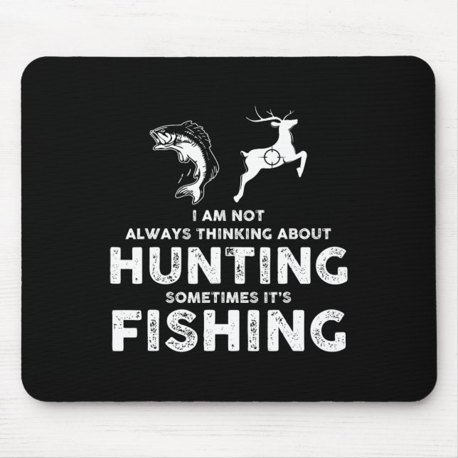 Mousepad Engraçado Nem Sempre Pensando Em Caça Às Vezes (Frente)
