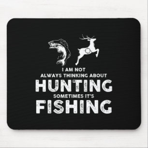 Mousepad Engraçado Nem Sempre Pensar em Caça Às Vezes 