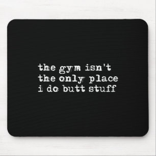 Mousepad Engraçado O Ginásio Não É O Único Local Onde Faço 