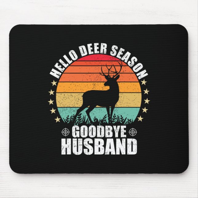 Mousepad Engraçado Olá Deer Season Adeus Husbynd Hunter Div (Frente)
