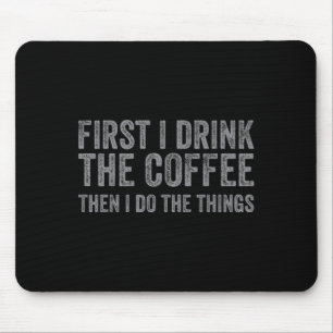 Mousepad Engraçado Primeiro Eu Bebo Café E Depois Faço A Co