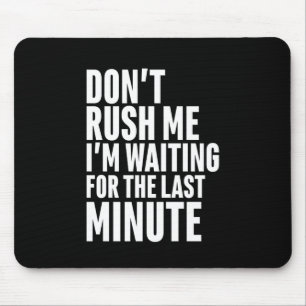 Mousepad Engraçado Procrastinação de Último Minuto Não