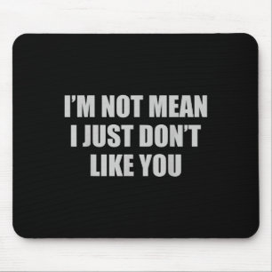 Mousepad Engraçado, Sarcástico, eu não gosto de você