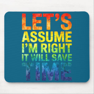 Mousepad Engraçado sarcástico vamos supor que estou certo v