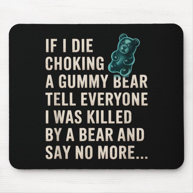 Mousepad Engraçado Se Eu Morrer Asfixiado Com Uma Ursa Gumm (Frente)
