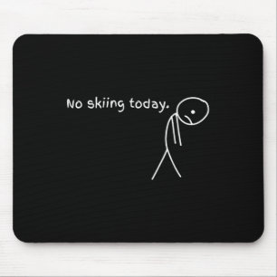 Mousepad Engraçado Sem Esqui Hoje