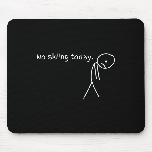 Mousepad Engraçado Sem Esqui Hoje  (Frente)