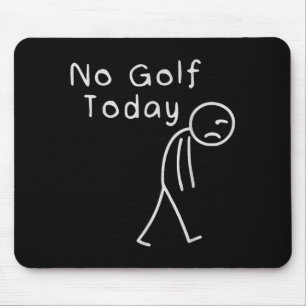Mousepad Engraçado Sem Golfe Hoje Engraçado Golfe Homens