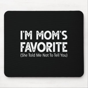Mousepad Engraçado, sou a Favorita da Mamãe, ela me disse p