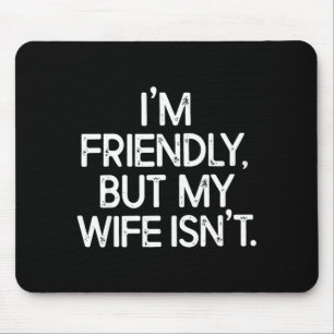 Mousepad Engraçado, sou amigável, mas minha esposa não é