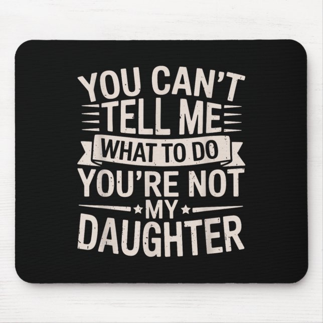 Mousepad Engraçado Você Não Pode Me Dizer O Que Fazer Você  (Frente)