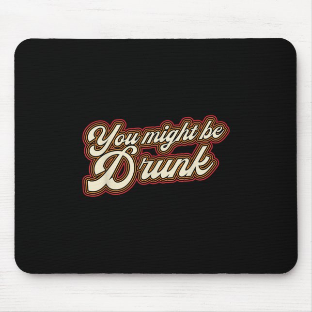 Mousepad Engraçado Você Pode Ser Bebado Design Humor (Frente)