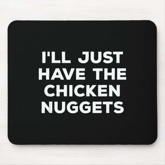 Mousepad Engraçado vou só querer os nuggets de frango (Frente)
