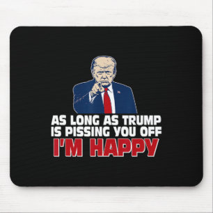 Mousepad Enquanto Trump estiver irritando você, estou feliz
