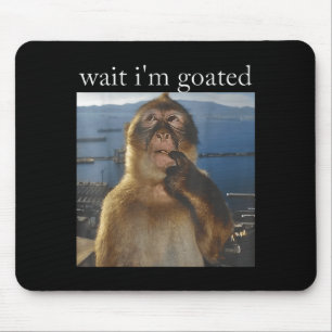 Mousepad Espera, sou Goated, macaco pensativo engraçado mem