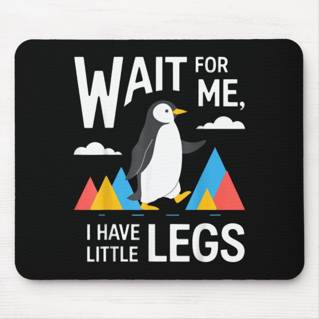 Mousepad Esperar Por Ter Pernas Pequenas Pinguim Caminhando (Frente)