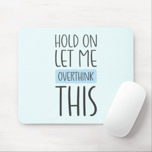 Mousepad Espere, Deixe-Me Superpensar Isso