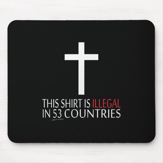 Mousepad Esta Camisa É Ilegal Em 53 Países - Cristã (Frente)