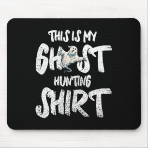 Mousepad Esta É A Minha Camisa De Caça Do Fantasma