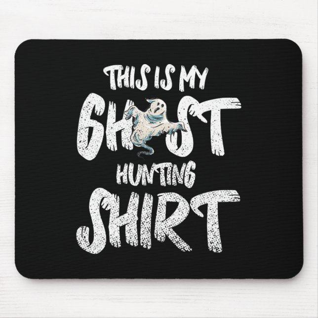 Mousepad Esta É A Minha Camisa De Caça Do Fantasma (Frente)