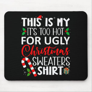 Mousepad Esta é a Minha É Muito Quente Para Camisola Feia d