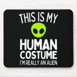 Mousepad Esta é a minha fantasia humana. Sou mesmo uma Alie