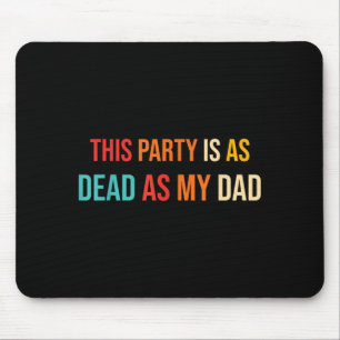 Mousepad Esta Festa Está Tão Morta Quanto o Meu Pai Retro