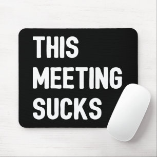 Mousepad Esta Reunião É Uma Droga
