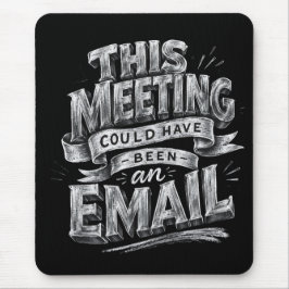 Mousepad Esta Reunião Poderia Ter Sido um E-mail 