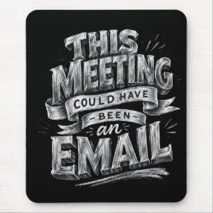 Mousepad Esta Reunião Poderia Ter Sido um E-mail