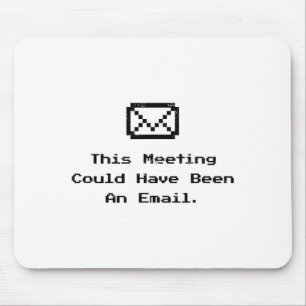 Mousepad Esta Reunião Poderia Ter Sido Um E-mail Engraçado