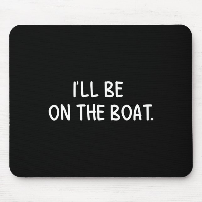 Mousepad Estarei No Barco - Engraçada Pesca De Barco (Frente)