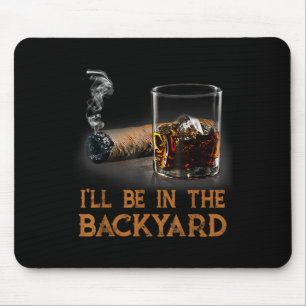 Mousepad Estarei No Quintal Engraçado Charuto E Bourbon Lov