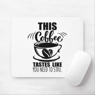 Mousepad Este Café Tem o Sabor de Você Precisar Calar a Boc