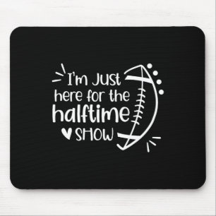 Mousepad Estou Aqui Apenas Para O Show Do Intervalo Futebol
