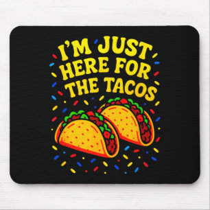 Mousepad Estou aqui apenas para os tacos - cinco de mayo di